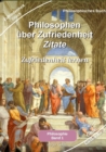 Philosophen uber Zufriedenheit - Zitate : Philosophie Gluck - Zufriedenheit lernen - Zufriedenheit im Leben Zitate der bekanntesten Philosophen - eBook