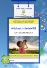 GlucksschmiedeKIDS Entdeckerbuch - Resilienzforderung fur Kinder im Alter von 8 bis 12 Jahren : Arbeitsbuch zum zertifizierten Praventionsprogramm - eBook