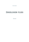 Engelchen flieg : Roman - eBook