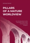 Pillars of a Mature Worldview : An Introduction to the Principle of the Unity of Science and Religion - eBook