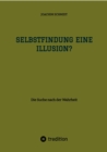 Selbstfindung eine Illusion? : Die Suche nach der Wahrheit - eBook