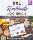 XXL Hashimoto Kochbuch: : Mit uber 200+ Hashimoto Rezepten fur eine gesunde Schilddruse - eBook