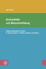 Kirchenbilder und Menschenbildung : Religionspadagogische Studien im Spannungsfeld von Medien, Bildung und Religion - eBook