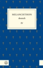 Melanchthon deutsch IV : Melanchthon, die Universitat und ihre Fakultaten - eBook