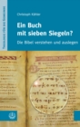 Ein Buch mit sieben Siegeln? : Die Bibel verstehen und auslegen - eBook