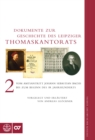 Dokumente zur Geschichte des Leipziger Thomaskantorats : Band II: Vom Amtsantritt Johann Sebastian Bachs bis zum Beginn des 19. Jahrhunderts - eBook