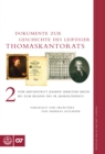 Dokumente zur Geschichte des Thomaskantorats : Band II: Vom Amtsantritt Johann Sebastian Bachs bis zum Beginn des 19. Jahrhunderts - eBook