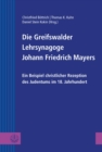 Die Greifswalder Lehrsynagoge Johann Friedrich Mayers : Ein Beispiel christlicher Rezeption des Judentums im 18. Jahrhundert - eBook