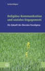 Religiose Kommunikation und soziales Engagement : Die Zukunft des liberalen Paradigmas - eBook