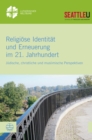 Religiose Identitat und Erneuerung im 21. Jahrhundert : Judische, christliche und muslimische Perspektiven - eBook