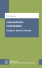 Innerweltliche Hermeneutik : Beitrage zur Biblischen Theologie - eBook