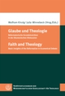 Glaube und Theologie / Faith and Theology : Reformatorische Grundeinsichten in der okumenischen Diskussion / Basic Insights of the Reformation in Ecumenical Debate - eBook