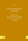 Gottesdienst-Raume : Dokumentation zum evangelischen Kirchenbau des 19. und 20. Jahrhunderts in Schlesien - eBook