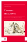 Christus peregrinus : Christologie auf dem Weg in die Fremde - eBook