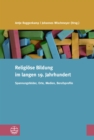 Religiose Bildung im langen 19. Jahrhundert : Spannungsfelder, Orte, Medien, Berufsprofile - eBook