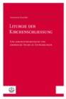 Liturgie der Kirchenschlieung : Eine kirchentheoretische und empirische Studie zu Entwidmungen - eBook