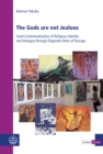The Gods are not Jealous : Lived Contextualization of Religious Identity and Dialogue through Dagomba Rites of Passage - eBook