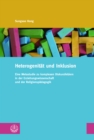 Heterogenitat und Inklusion : Eine Metastudie zu komplexen Diskursfeldern in der Erziehungswissenschaft und der Religionspadagogik - eBook