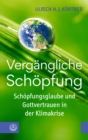 Vergangliche Schopfung : Schopfungsglaube und Gottvertrauen in der Klimakrise - eBook