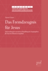 Das Fremdzeugnis fur Jesus : Untersuchung der narrativen Darstellung des Zeugnisgebens fur Jesus im Johannesevangelium - eBook