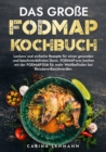 Das groe Fodmap Kochbuch : Leckere und einfache Rezepte fur einen gesunden und beschwerdefreien Darm. FODMAP-arm kochen mit der FODMAP-Diat fur mehr Wohlbefinden bei Reizdarm-Beschwerden. - eBook