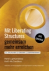 Mit Liberating Structures gemeinsam mehr erreichen : 33 Strukturen fur bessere Zusammenarbeit - eBook