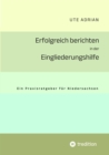 Erfolgreich berichten in der Eingliederungshilfe : Ein Praxisratgeber fur Niedersachsen - eBook