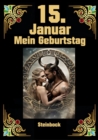 15. Januar, mein Geburtstag : Geboren im Zeichen des Steinbocks. Meine Eigenschaften und Charakterzuge, meine Starken und Schwachen, meine Geburtstagsbegleiter und historische Ereignisse - eBook