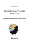 Wissenschaftliches Arbeiten : Das Buch zur Lehrveranstaltung  an der  JKU Linz (ZFE) - eBook