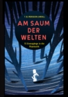 Am Saum der Welten : 15 Grenzgange in die Phantastik - Kurzgeschichten aus den Genres Science-Fiction, Fantasy, Horror und New Weird - eBook