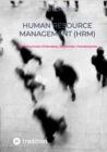 Human Resource Management (HRM) : Hochschulmodul (Foliensatze, Ubersichten, Praxisbeispiele) - eBook