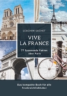 Vive la France: 77 Spannende Fakten uber Paris : Das kompakte Buch fur alle Frankreichliebhaber - eBook