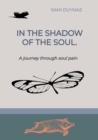 In the shadow of the soul. : A journey through soul pain - eBook