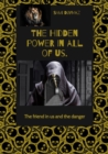 The hidden power in all of us. : The friend in us and the danger - eBook