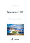 Galapagos 1980 : Erinnerungen an eine Reise in der Zeit vor der heutigen touristischen Erschlieen des Archipels mit 117 Bildern des Autors. - eBook