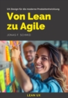 Von Lean zu Agile : UX-Design fur die moderne Produktentwicklung - eBook