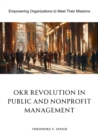 OKR Revolution in Public and Nonprofit Management : Empowering Organizations to Meet Their Missions - eBook