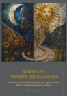 Bogomilen:  Pioniere des Dualismus : Wie eine gnostische Bewegung das byzantinische Reich und daruber hinaus pragte - eBook