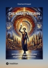 Die Martyrerin : und weitere unglaubliche aber vergessene Begebenheiten - eBook