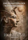 Die Schatten der Sonnenscheibe : Echnaton, Nofretete und die Revolution des alten Agyptens - eBook