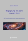 Begegnung mit dem inneren Licht : Die Transformation in ein neues Bewusstsein - eBook