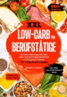 XXL Low-Carb fur Berufstatige : Auf kurz oder lang! Mit uber 380+ vielseitigen Rezepten fur die ganze Familie. Inkl. 7-Tage Ernahrungsplan - eBook