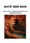 Agilitat durch Kaizen : Agilitat kontinuierlich verbessern - eBook
