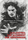 Cagliostro: Der Alchemist der Geheimnisse : Wie ein Sizilianer die europaischen Hofe eroberte - eBook