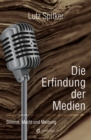 Die Erfindung der Medien : Stimme, Macht und Meinung - eBook