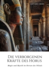 Die verborgenen Krafte des Horus : Magie und Mystik im Herzen des Niltals - eBook