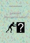 Behindert! "Wie kann ich helfen"? : 2. Auflage (2024) - eBook