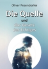 Die Quelle und das Gesetz des Erfolges : Die systemischen Prinzipien der Quelle - eBook