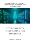 Site Reliability Engineering fur Einsteiger : Zuverlassige IT-Systeme - Grundlagen,  Prinzipien und Best Practices - eBook