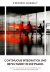 Continuous Integration und Deployment in der Praxis : Schritt-fur-Schritt zur Optimierung von  Softwareentwicklungsprozessen - eBook